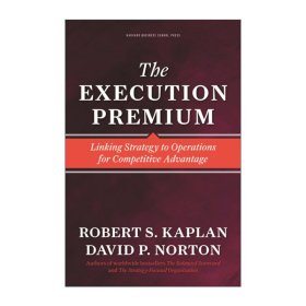 The Execution Premium:Linking Strategy to Operations for Competitive Advantage 平衡计分卡战略实践