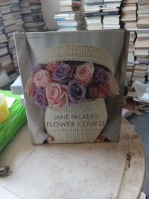 Jane Packer's Flower Course：easy techniques for fabulous flower arranging