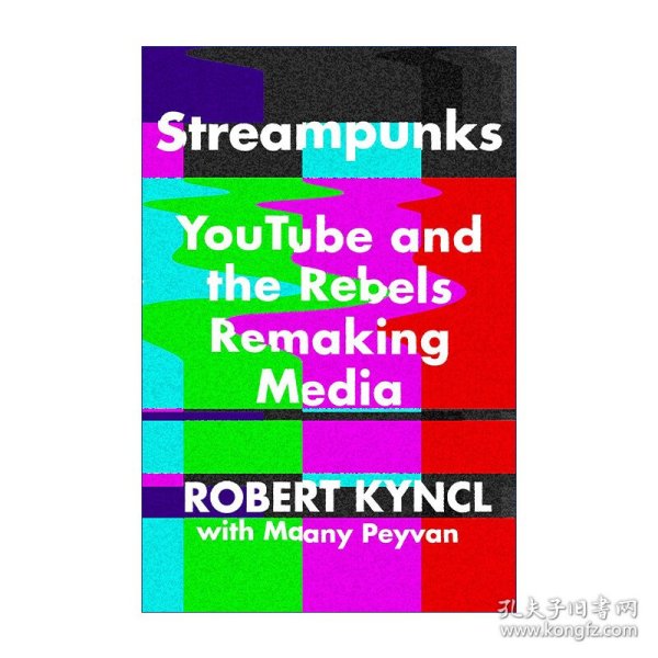 StreampunksYouTubeandtheRebelsRemakingMedia