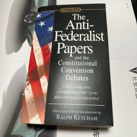 反联邦党人文集 英文原版The Anti-Federalist Papers and the Constitutional Convention Debates
包快递