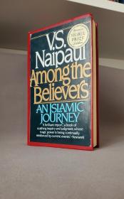 【诺奖得主作品】 Among The Believers—An Islamic Journey. By V. S. Naipaul，V.S.奈保尔著。