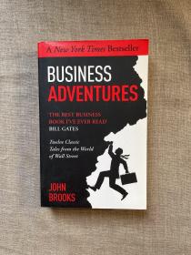Business Adventures: Twelve Classic Tales from the World of Wall Street 商业冒险：华尔街的12个经典故事【比尔·盖茨称之为“我读过的最好商业书”。英文版，第一次印刷】