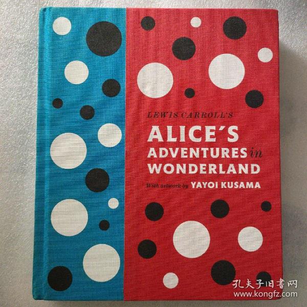 Lewis Carroll's Alice's Adventures in Wonderland：With Artwork by Yayoi Kusama