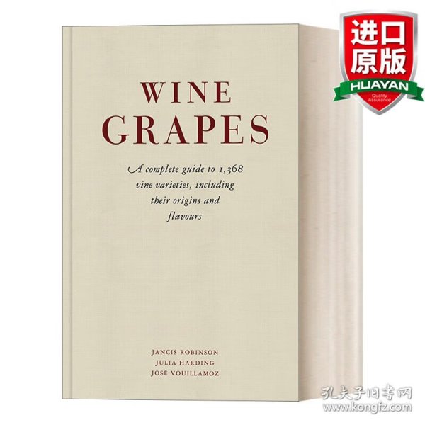 Wine Grapes: A complete guide to 1,368 vine varieties, including their origins and flavours