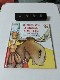 If You Give…系列：If You Give a Moose a Muffin 要是你给驼鹿吃松饼(精装)