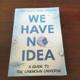 We Have No Idea: A Guide to the Unknown Universe（英文原版）