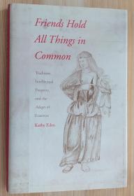 英文原版书 Friends Hold All Things in Common: Tradition, Intellectual Property, and the Adages of Erasmus  Kathy Eden  (Author)