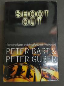 好莱坞观察：美国现代电影行业的艺术与商业 Shoot Out : Surviving the Fame and (Mis) Fortune of Hollywood by Peter Bart and peter 有签名