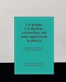 Lie Groups Lie Algebras Cohomology and some Applications in Physics 李群 李代数 上同调和物理学中的一些应用 英文版