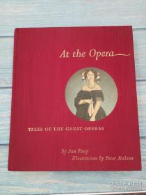 At the Opera：Tales of the Great Operas （ 全新 95 品 ）伟大的歌剧故事：绒面精装，全彩插图、铜版纸，经典剧目，英文原版