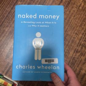Naked Money：A Revealing Look at What It Is and Why It Matters