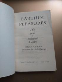 Earthly Pleasures: Tales from a Biologists Garden （内页英文 ，人间乐趣《发生在一个植物学家花园中的故事》 32开）