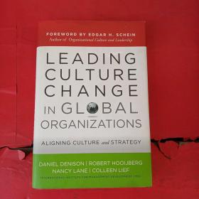 Leading Culture Change in Global Organizations: Aligning Culture and Strategy