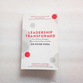 LeadershipTransformed:HowOrdinaryManagersBecomeExtraordinaryLeaders