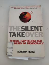 Silent Takeover, The: Global Capitalism and the Death of Democracy