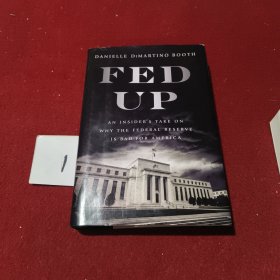 英文原版 Fed Up 美联储本质：为什么美联储对美国无益 货币政策 经济 Danielle DiMartino Booth 精装 英文版 进口英语原版书籍