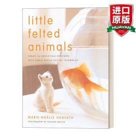 英文原版 Little Felted Animals 羊毛毡小动物制作指南 手工艺 休闲爱好 Marie-Noëlle Horvath 英文版 进口英语原版书籍