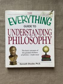The Everything Guide to Understanding Philosophy: The Basic Concepts of the Greatest Thinkers of All Time - Made Easy ! 理解西方哲学 西方哲学史关键哲学家基本概念导读【双色印刷。英文版，小16开】