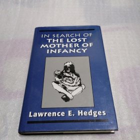 IN SEARCH OF THE LOST MOTHER OF INFANCY Lawrence E Hedges