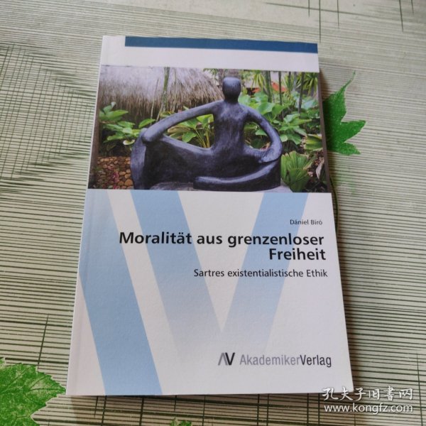 Moralität aus grenzenloser Freiheit Sartres existentialistische Ethik 德文