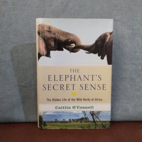 The Elephant's Secret Sense: The Hidden Life of the Wild Herds of Africa 【英文原版】