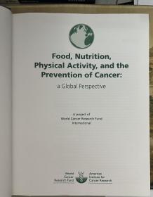 Food Nutrition Physical Activiy and the Prevention of Cancer:a Global Perspective食物 营养 身体活动和癌症预防（英文原版）