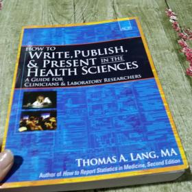 How to Write Publish and Present in the Health Sciences