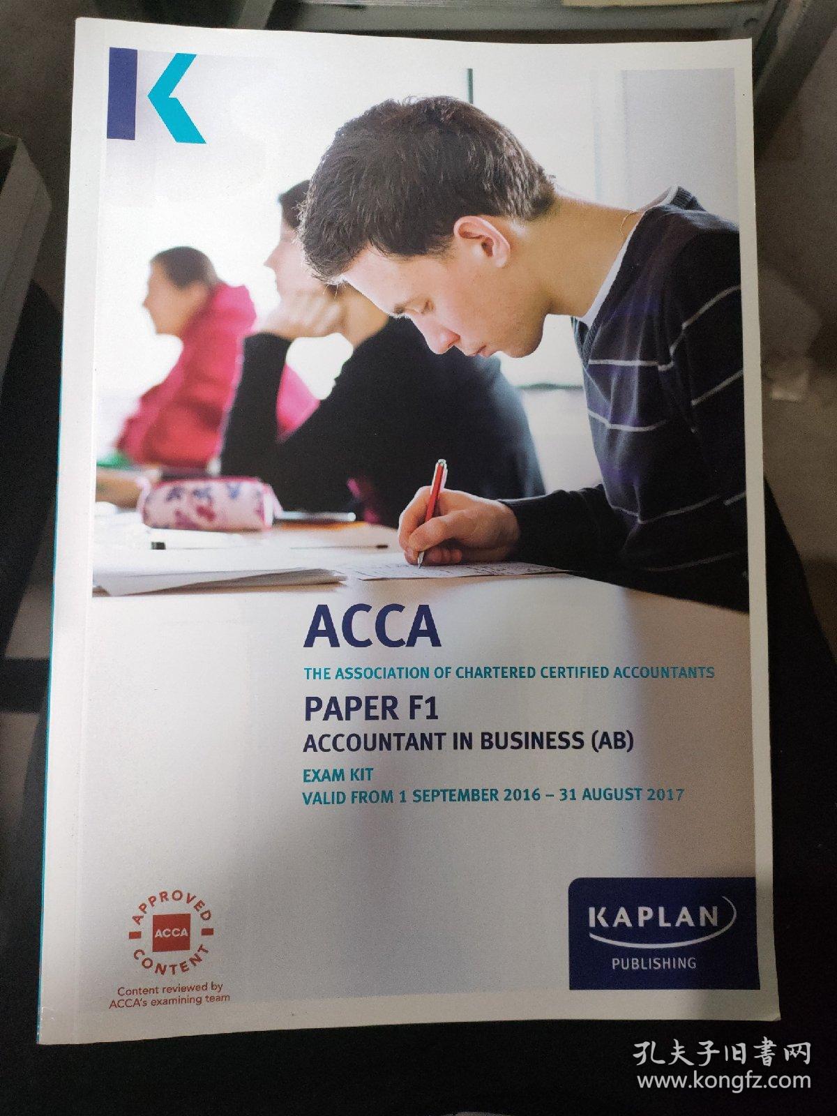 ACCA THE ASSOCIATION OF CHARTERED CERTIFIED ACCOUNTANTS PAPER F1 ACCOUNTANT IN BUSINESS (AB) EXAM KIT VALID FROM 1 SEPTEMBER 2016-31 AUGUST 2017