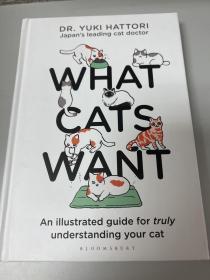 WHAT CATS WANT An illustrated guide for truly understanding your cat