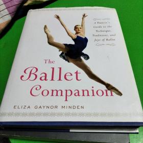 The Ballet Companion：A Dancer's Guide to the Technique, Traditions, and Joys of Ballet
