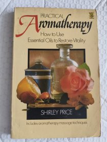 PRACTICAL AROMATHERAPY:how to use essential oils to restore vitality (Includes aromatherapy massage techniques)