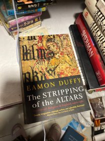 The Stripping of the Altars: Traditional Religion in England, 1400-1580