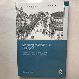 Mapping Modernity in Shanghai：Space, Gender, and Visual Culture in the Sojourners' City, 1853-98