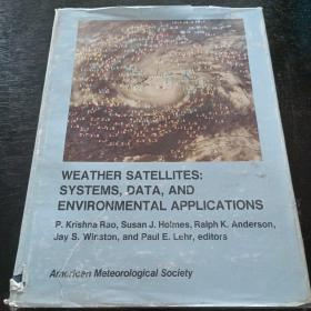WEATHER SATELLITES : SYSTEMS ,DATA ,AND ENVIRONMENTAL  APPLICATIONS