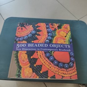 500 Beaded Objects：New Dimensions in Contemporary Beadwork