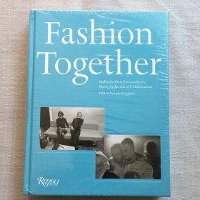 Fashion Together: Fashion's Most Extraordinary Duos on the Art of Collaboration 时尚组合：时尚界特别的艺术搭档 服装设计 精装