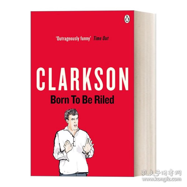 Born to be Riled: The Collected Writings of Jeremy Clarkson