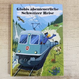 Globis abenteuerliche Schweizer Reise 德语