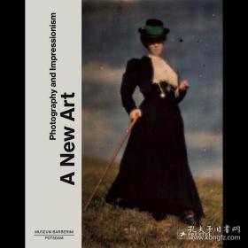 A New Art: Photography and Impressionism 进口艺术 新艺术：摄影和印象派