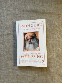 Three Truths of Well Being: Empower Your Body, Mind And Energy For Joyful Living 幸福的三个真相 萨古鲁【英文版】