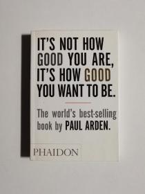 It's Not How Good You Are, Its How Good You Want to Be：The world's best selling book