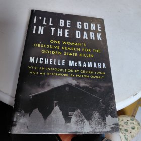 I'll Be Gone in the Dark: One Woman's Obsessive Search for the Golden State Killer