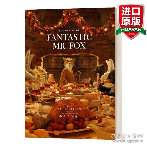 The Making of Fantastic Mr. Fox：A Film by Wes Anderson Based on the Book by Roald Dahl