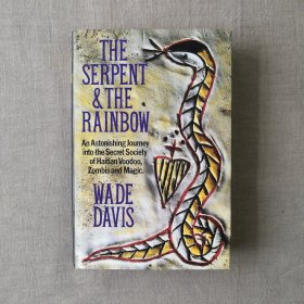 The Serpent and the Rainbow: A Harvard Scientist's Astonishing Journey into the Secret Societies of Haitian Voodoo, Zombis, and Magic 蛇与彩虹 韦德·戴维斯 英文原版