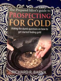 《 The Prepared Idiot´s guide to Prospecting For Gold 》
《“黄金勘探指南”》(平装英文原版共44页)