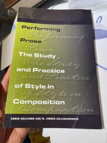 现货  英文原版 Performing Prose: The Study and Practice of Style in Composition