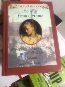 外语原版书：英文原版《So far from home》毛边本。“Dear America”系列日记书信选。本书出自1847年马萨诸塞州的一位爱尔兰裔女子Mary Driscoll的日记，随书附有藏书票。