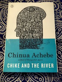 【绝版稀见书】Chinua Achebe：《CHIKE AND THE RIVER》 钦努阿·阿契贝：《契克过河》 ( 英文原版儿童文学 彩色插图 翻口毛边 )