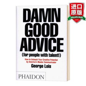 Damn Good Advice：How To Unleash Your Creative Potential by America's Master Communicator, George Lois