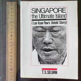 Singapore the Ultimate Island: Lee Kuan Yew's Untold Story wit wisdom 英文原版